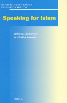 Speaking for Islam: Religious Authorities in Muslim Societies (Social, Economic and Political Studies of the Middle East and Asia)