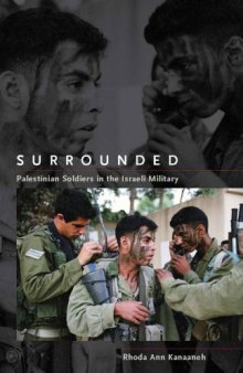 Surrounded: Palestinian Soldiers in the Israeli Military (Stanford Studies in Middle Eastern and I)