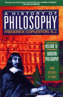 A History of Philosophy, Vol. 4:  Modern Philosophy From Descartes to Leibniz