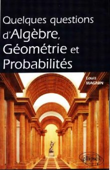 Quelques questions d'algebre, geometrie et probabilites