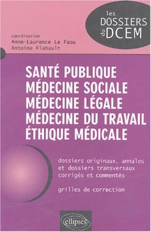 Santé publique, médecine du travail, médecine légale, médecine sociale, éthique médicale