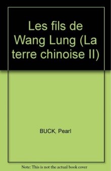 La Trilogie de la Terre Chinoise - Volume 2 : Les fils de Wang Lung