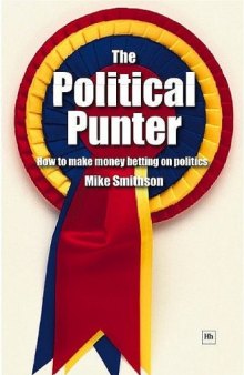 The Political Punter: How to Make Money Betting on Politics