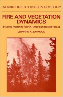 Fire and Vegetation Dynamics: Studies from the North American Boreal Forest (Cambridge Studies in Ecology)