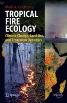 Tropical Fire Ecology: Climate Change, Land Use, and Ecosystem Dynamics
