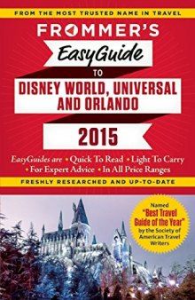 Frommer's EasyGuide to Disney World, Universal and Orlando 2015