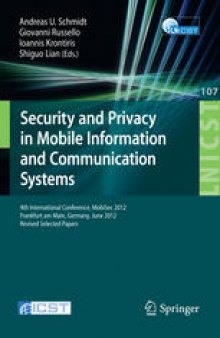 Security and Privacy in Mobile Information and Communication Systems: 4th International Conference, MobiSec 2012, Frankfurt am Main, Germany, June 25-26, 2012, Revised Selected Papers