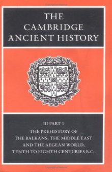 The Cambridge Ancient History Volume 3, Part 1 The Prehistory of the Balkans, the Middle East and the Aegean World, Tenth to Eighth Centuries BC