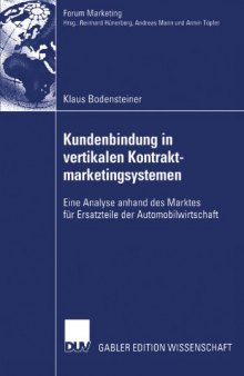 Kundenbindung in vertikalen Kontraktmarketingsystemen: Eine Analyse anhand des Marktes fur Ersatzteile der Automobilwirtschaft