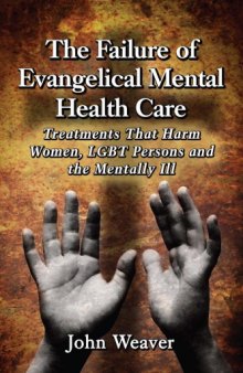 Failure of Evangelical Mental Health Care: Treatments That Harm Women, LGBT Persons and the Mentally Ill