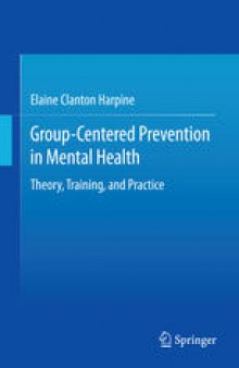 Group-Centered Prevention in Mental Health: Theory, Training, and Practice