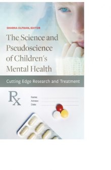 The Science and Pseudoscience of Children’s Mental Health: Cutting Edge Research and Treatment