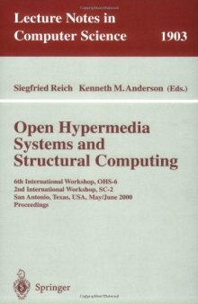 Open Hypermedia Systems and Structural Computing: 6th International Workshop, OHS-6 2nd International Workshop, SC-2 San Antonio, Texas, USA, May 30 – June 3, 2000 Proceedings