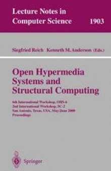 Open Hypermedia Systems and Structural Computing: 6th International Workshop, OHS-6 2nd International Workshop, SC-2 San Antonio, Texas, USA, May 30 – June 3, 2000 Proceedings
