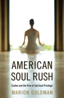The American Soul Rush: Esalen and the Rise of Spiritual Privilege