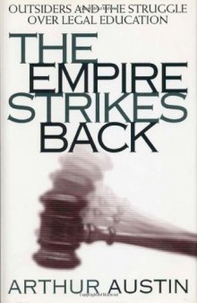 The Empire Strikes Back: Outsiders and the Struggle over Legal Education (Critical America)