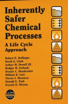 Inherently Safer Chemical Processes : A Life Cycle Approach (Center for Chemical Process Safety (Ccps).)