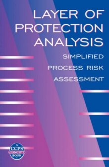 Layer of Protection Analysis: Simplified Process  Risk Assessment (A CCPS Concept Book)