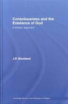Consciousness and the existence of God : a theistic argument