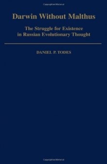 Darwin without Malthus: The Struggle for Existence in Russian Evolutionary Thought (Monographs on the History and Philosophy of Biology)