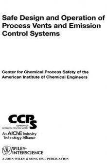Safe Design and Operation of Process Vents and Emission Control Systems (CCPS Concept Books)