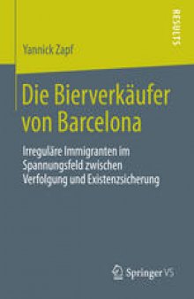 Die Bierverkäufer von Barcelona: Irreguläre Immigranten im Spannungsfeld zwischen Verfolgung und Existenzsicherung