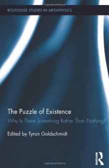 The puzzle of existence : why is there something rather than nothing?