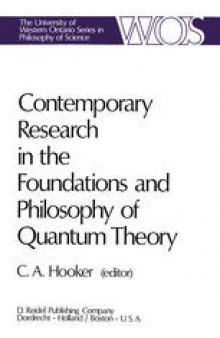 Contemporary Research in the Foundations and Philosophy of Quantum Theory: Proceedings of a Conference Held at the University of Western Ontario, London, Canada