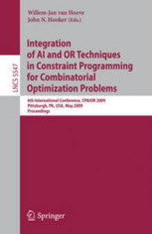 Integration of AI and OR Techniques in Constraint Programming for Combinatorial Optimization Problems: 6th International Conference, CPAIOR 2009 Pittsburgh, PA, USA, May 27-31, 2009 Proceedings
