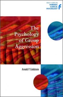 Psychology of Group Aggression (Wiley Series in Forensic Clinical Psychology)