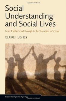 Social Understanding and Social Lives: From Toddlerhood Through to the Transition to School  