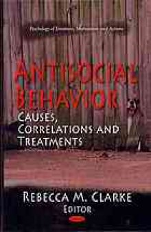 Antisocial behavior : causes, correlations and treatments
