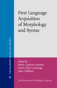 First Language Acquisition of Morphology and Syntax: Perspectives across languages and learners (Language Acquisition and Language Disorders)