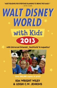 Walt Disney World With Kids 2013: With Universal Orlando, Seaworld and Aquatica