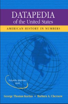 Datapedia of the United States: American History in Numbers, 4th Edition (Datapedia of the United States)