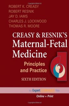 Creasy and Resnik's Maternal-Fetal Medicine: Principles and Practice: (Expert Consult - Online and Print) (MATERNAL-FETAL MEDICINE (CREASY)), 6th Edition