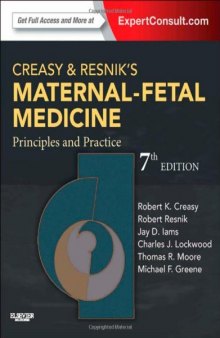 Creasy and Resnik's Maternal-Fetal Medicine: Principles and Practice: Expert Consult Premium Edition - Enhanced Online Features and Print, 7e
