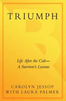 Triumph: Life After the Cult--A Survivor's Lessons