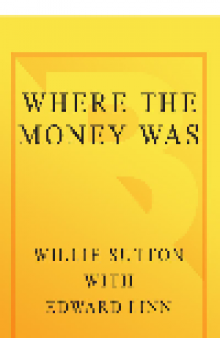 Where the Money Was. The Memoirs of a Bank Robber