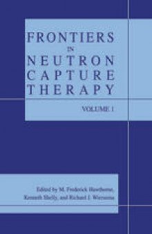 Frontiers in Neutron Capture Therapy: Volume 1