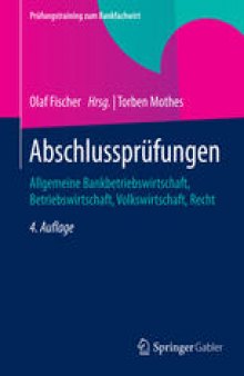 Abschlussprüfungen: Allgemeine Bankbetriebswirtschaft, Betriebswirtschaft, Volkswirtschaft, Recht