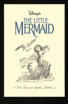 Walt Disney's Little Mermaid: The Sketchbooks Series