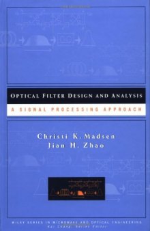 Optical Filter Design and Analysis: A Signal Processing Approach (Wiley Series in Microwave and Optical Engineering)