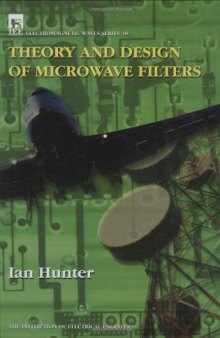 Theory and Design of Microwave Filters (IEE Electromagnetic Waves Series)