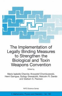 The Implementation of Legally Binding Measures to Strengthen the Biological and Toxin Weapons Convention: Proceedings of the NATO Advanced Study ... 2001