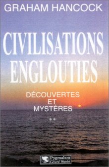 Civilisations englouties : découvertes et mystères, Volume 2  
