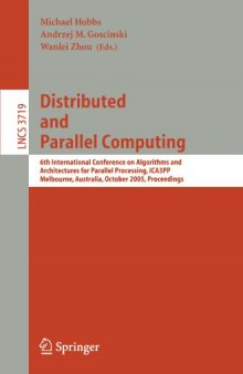 Distributed and Parallel Computing: 6th International Conference on Algorithms and Architectures for Parallel Processing, ICA3PP, Melbourne, Australia, October 2-3, 2005. Proceedings