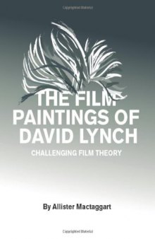 The film paintings of David Lynch : challenging film theory