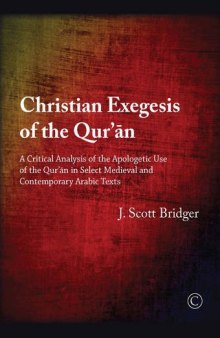 Christian Exegesis of the Qur’an: A Critical Analysis of the Apologetic Use of the Qur’an in Select Medieval and Contemporary Arabic Texts