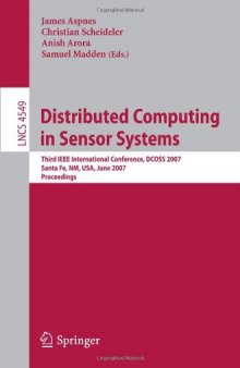 Distributed Computing in Sensor Systems: Third IEEE International Conference, DCOSS 2007, Santa Fe, NM, USA, June 18-20, 2007. Proceedings